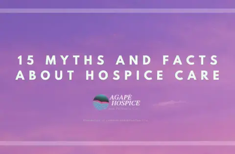 A graphic reading 15 myths and facts about hospice care. Call Agape Hospice & Palliative Care in LA and Orange Counties